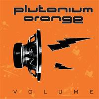 Plutonium Orange : Volume